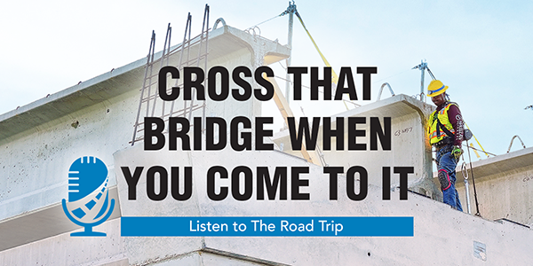 Aug. 2023 TollTag Insider Cross That Bridge When You Get To It